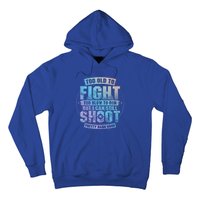 Too Old To Fight Too Slow To Run But I Can Still Shoot Cute Gift Hoodie