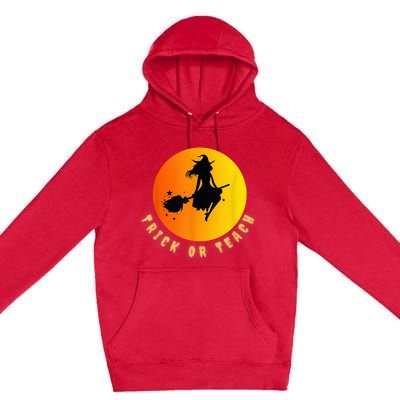 Trick Or Teach, Teacher Halloween, Classroom All Hallows Eve Premium Pullover Hoodie