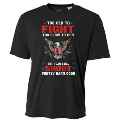 Too Old To Fight To Slow To Run But I Can Still Shoot Pretty Cooling Performance Crew T-Shirt