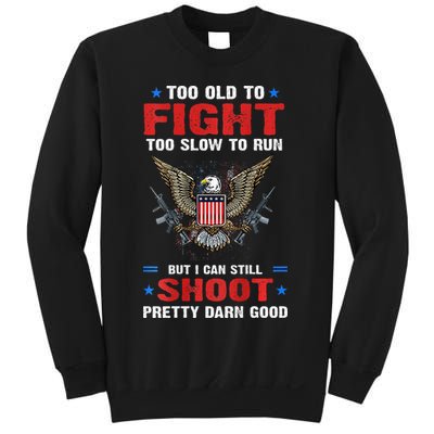 Too Old To Fight To Slow To Run But I Can Still Shoot Pretty Sweatshirt