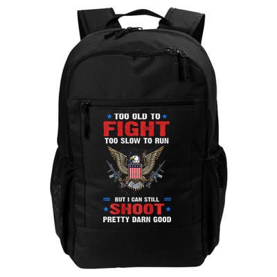 Too Old To Fight To Slow To Run But I Can Still Shoot Pretty Daily Commute Backpack