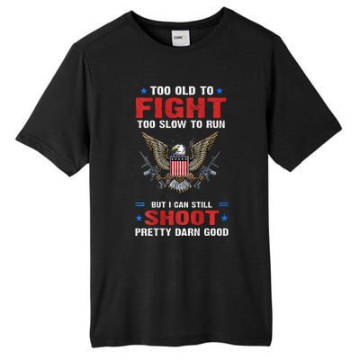 Too Old To Fight To Slow To Run But I Can Still Shoot Pretty Tall Fusion ChromaSoft Performance T-Shirt