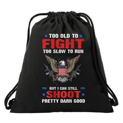Too Old To Fight To Slow To Run But I Can Still Shoot Pretty Drawstring Bag
