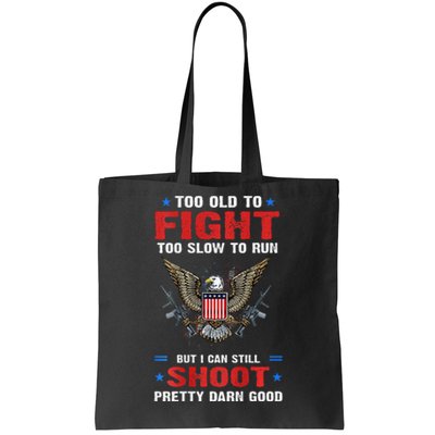 Too Old To Fight To Slow To Run But I Can Still Shoot Pretty Tote Bag