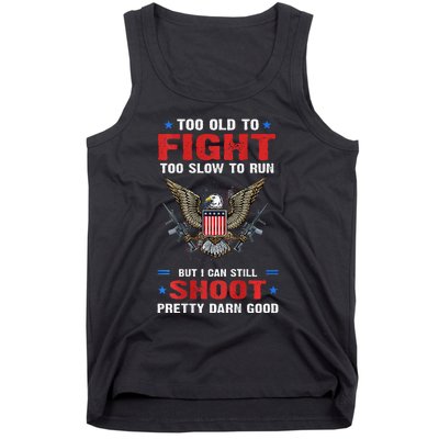 Too Old To Fight To Slow To Run But I Can Still Shoot Pretty Tank Top