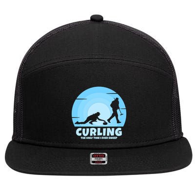The Only Time I Ever Sweep Curling Player On Funny Curling Gift 7 Panel Mesh Trucker Snapback Hat