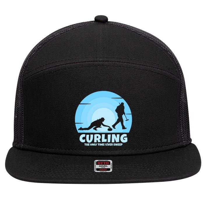 The Only Time I Ever Sweep Curling Player On Funny Curling Gift 7 Panel Mesh Trucker Snapback Hat