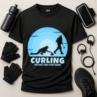 The Only Time I Ever Sweep Curling Player On Funny Curling Gift Performance Shirt