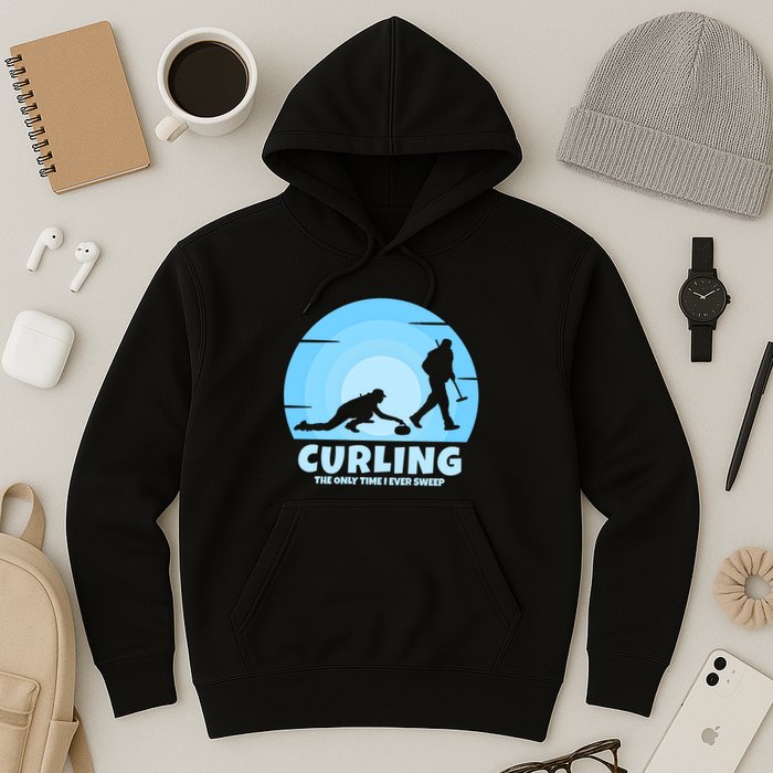 The Only Time I Ever Sweep Curling Player On Funny Curling Gift Hoodie
