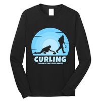 The Only Time I Ever Sweep Curling Player On Funny Curling Gift Long Sleeve Shirt