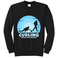 The Only Time I Ever Sweep Curling Player On Funny Curling Gift Sweatshirt