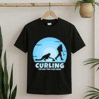 The Only Time I Ever Sweep Curling Player On Funny Curling Gift T-Shirt