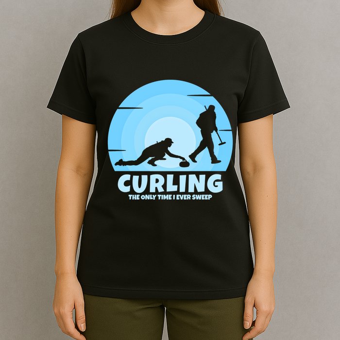 The Only Time I Ever Sweep Curling Player On Funny Curling Gift T-Shirt