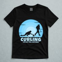 The Only Time I Ever Sweep Curling Player On Funny Curling Gift T-Shirt
