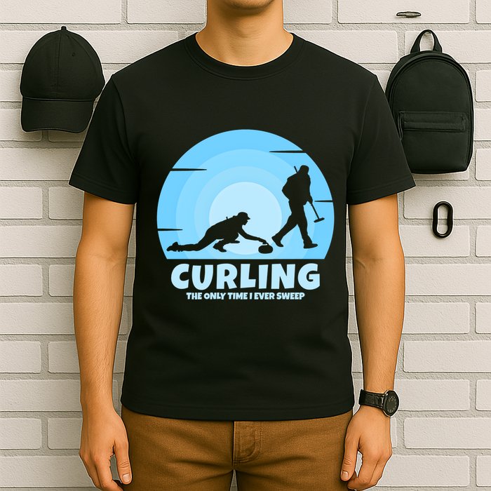 The Only Time I Ever Sweep Curling Player On Funny Curling Gift T-Shirt