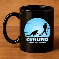 The Only Time I Ever Sweep Curling Player On Funny Curling Gift 11oz C Handle Ceramic Mug