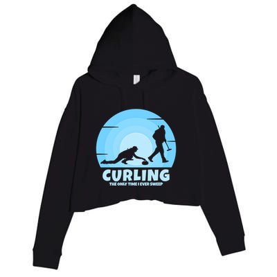The Only Time I Ever Sweep Curling Player On Funny Curling Gift Crop Fleece Hoodie