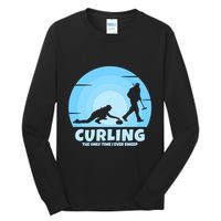The Only Time I Ever Sweep Curling Player On Funny Curling Gift Tall Long Sleeve T-Shirt
