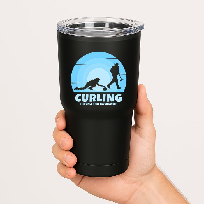 The Only Time I Ever Sweep Curling Player On Funny Curling Gift Tumbler