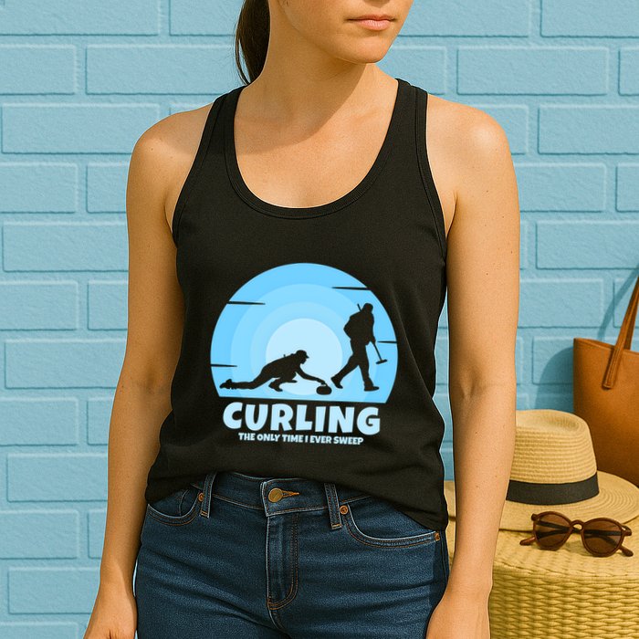 The Only Time I Ever Sweep Curling Player On Funny Curling Gift Womens Tank Top