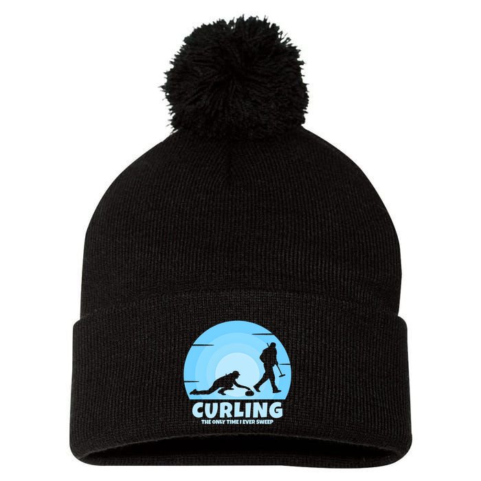 The Only Time I Ever Sweep Curling Player On Funny Curling Gift Pom Pom 12in Knit Beanie