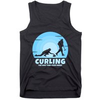 The Only Time I Ever Sweep Curling Player On Funny Curling Gift Tank Top