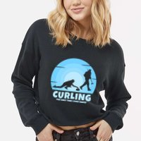 The Only Time I Ever Sweep Curling Player On Funny Curling Gift Cropped Pullover Crew