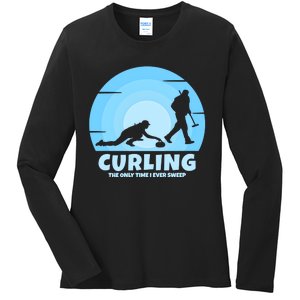 The Only Time I Ever Sweep Curling Player On Funny Curling Gift Ladies Long Sleeve Shirt