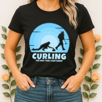 The Only Time I Ever Sweep Curling Player On Funny Curling Gift Womens T-Shirt