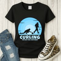 The Only Time I Ever Sweep Curling Player On Funny Curling Gift Womens T-Shirt