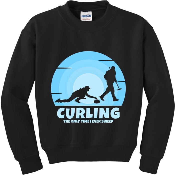 The Only Time I Ever Sweep Curling Player On Funny Curling Gift Kids Sweatshirt