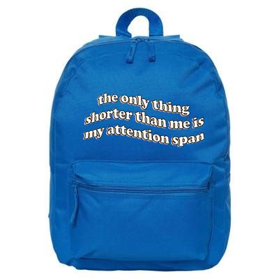 The Only Thing Shorter Than Me Is My Attention Span 16 in Basic Backpack