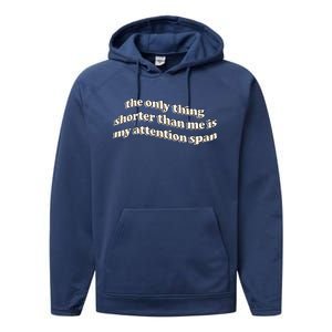 The Only Thing Shorter Than Me Is My Attention Span Performance Fleece Hoodie