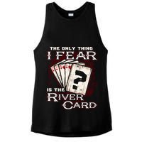 The Only Thing I Fear Is The River Card Funny Poker Player Ladies PosiCharge Tri-Blend Wicking Tank