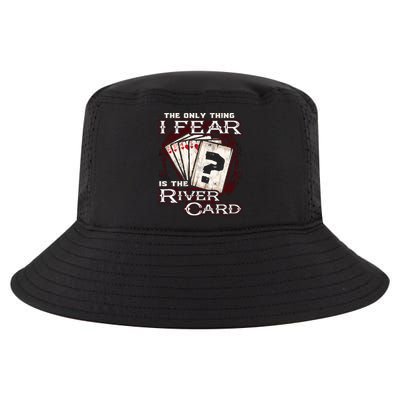The Only Thing I Fear Is The River Card Funny Poker Player Cool Comfort Performance Bucket Hat
