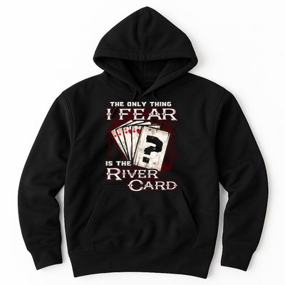 The Only Thing I Fear Is The River Card Funny Poker Player Hoodie