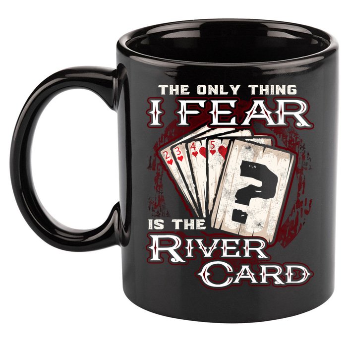 The Only Thing I Fear Is The River Card Funny Poker Player 11oz C Handle Ceramic Mug
