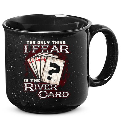 The Only Thing I Fear Is The River Card Funny Poker Player 15oz Campfire Ceramic Mug