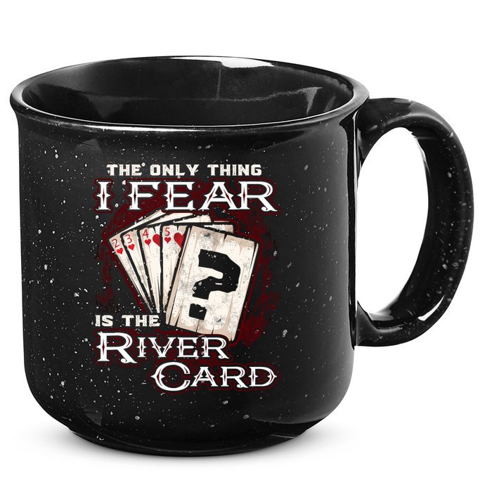 The Only Thing I Fear Is The River Card Funny Poker Player 15oz Campfire Ceramic Mug