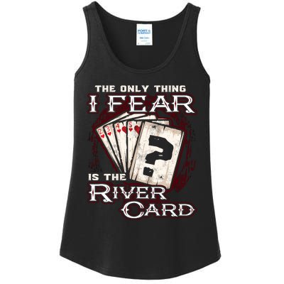 The Only Thing I Fear Is The River Card Funny Poker Player Ladies Essential Tank