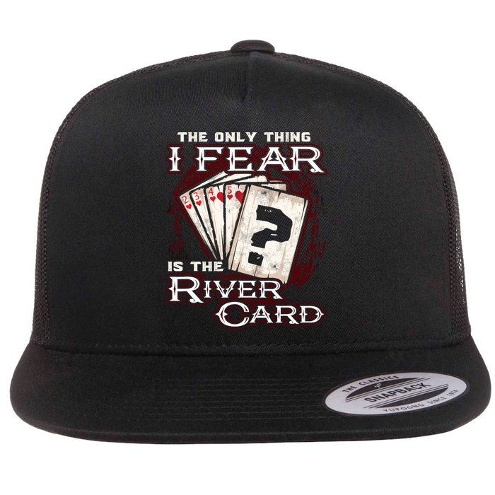 The Only Thing I Fear Is The River Card Funny Poker Player Flatbill Hat