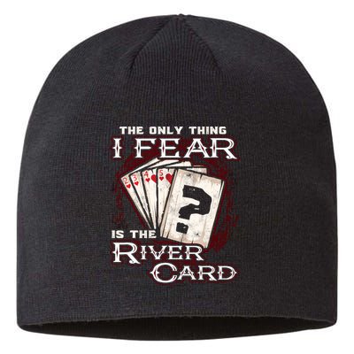 The Only Thing I Fear Is The River Card Funny Poker Player Sustainable Beanie