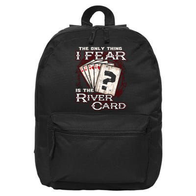 The Only Thing I Fear Is The River Card Funny Poker Player 16 in Basic Backpack