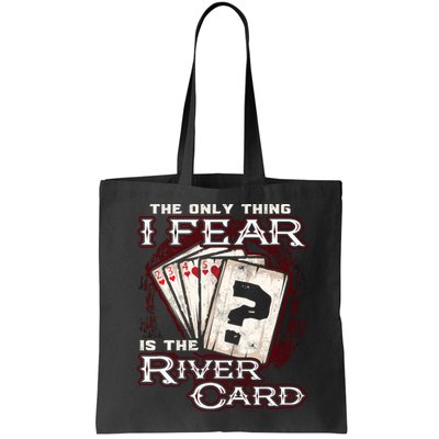 The Only Thing I Fear Is The River Card Funny Poker Player Bag