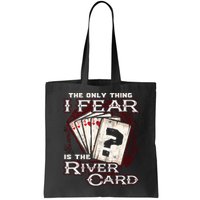 The Only Thing I Fear Is The River Card Funny Poker Player Bag