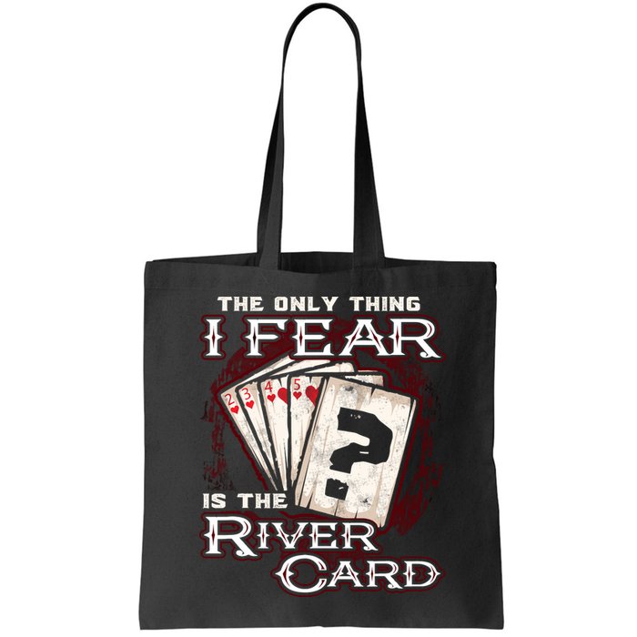 The Only Thing I Fear Is The River Card Funny Poker Player Bag