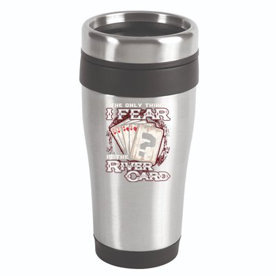 The Only Thing I Fear Is The River Card Funny Poker Player 16oz Travel Tumbler