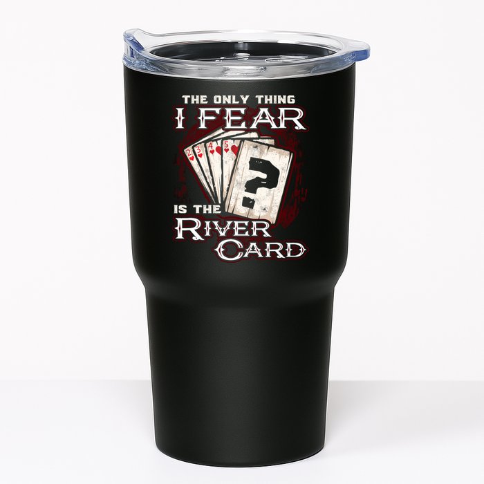 The Only Thing I Fear Is The River Card Funny Poker Player Tumbler