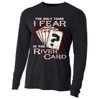 The Only Thing I Fear Is The River Card Funny Poker Player Cooling Performance Long Sleeve Crew