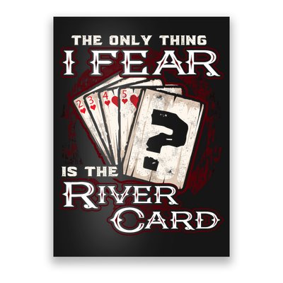 The Only Thing I Fear Is The River Card Funny Poker Player Poster
